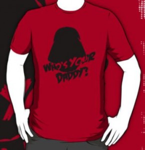 who's your daddy shirt darth vader